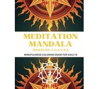 Meditation Mandala - Manipura Chakra: Mindfulness Coloring Book For Adults