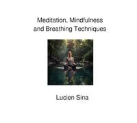 Meditation, Mindfulness and Breathing Techniques