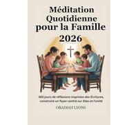 Méditation Quotidienne pour la Famille 2026: 365 jours de réflexions inspirées des Écritures, construire un foyer centré sur Dieu et l'unité