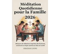 Méditation Quotidienne pour la Famille 2026: 365 jours de réflexions inspirées des Écritures, construire un foyer centré sur Dieu et l'unité