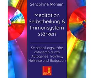 Meditation Selbstheilung & Immunsystem stärken - Selbstheilungskräfte aktivieren durch Autogenes Training, Heilmeditation | Selbstheilung CD