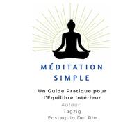 Méditation Simple : Une introduction à l’Être-Plein: - Un Guide Pratique pour l’Équilibre Intérieur (Meditation in Dzogchen great perfection.)