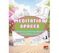 Meditation Spaces: Bold & Easy Coloring Book for Calm & Relaxation: Yoga Studios, Peaceful Scenes in Nature, & Sacred Spaces for Relaxing