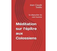 Méditation sur l’épître aux Colossiens: Se dépouiller du vieil homme