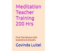 Meditation Teacher Training 200 Hrs: Final Test Review 2200 Questions & Answers