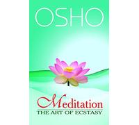 Meditation, the Art of Ecstasy: On Meditation and Meditation Techniques