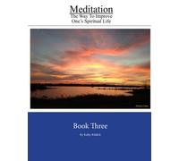 Meditation: The Way to Improve One's Spiritual Life: Book Three (Volume 3)