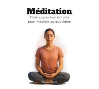 Méditation : Trois approches simples pour méditer au quotidien