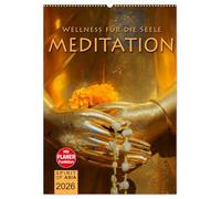 MEDITATION - Wellness für die Seele (Wandkalender 2026 DIN A2 hoch), CALVENDO Monatskalender: Meditieren und Träumen mit unvergesslichen Fotografien