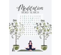 Meditation Word Search: 50+ Unique Word Searches about Meditation, Mindfulness and Self-Care I Large Print with Solutions, 8.5x11, 110 pages I Perfect ... Want to Calm Their Mind & Relax Their Body