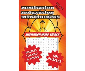 Meditation Word Search Puzzle Book: Word Searches about Meditation, Mindfulness, Relaxation and more | 6x9 inches, 110 pages | 50+ Puzzles | for all ages and easy-to-read