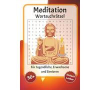 Meditation Wortsuchrätsel: Wortsuchrätsel mit leicht lesbarer Schrift zu Meditation, Ruhe, Fokus und mehr | 6x9 Zoll, 110 Seiten | Über 50 Rätsel … Geschenkidee für Urlaub, Feiertage und Entspannung