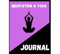 Meditation & Yoga Journal: Track Your Mindfulness Practice, Set Intentions, and Reflect on Your Journey