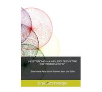 MEDITATIONEN mit HEILIGER GEOMETRIE - Der meditative Strich: Eine innere Reise durch Formen, Atem und Stille