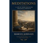 Meditations: A Life of Inner Discipline and Quiet Strength
