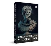 Meditations: A Masterpiece on Stoic Philosophy Self-Reflection Ancient Wisdom Philosophical Insights Into Human Existence Inner Peace Philosophical ... Explores the Principles of Stoicism