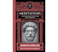Meditations: A Modern Guide to Stoicism and Self Mastery: 3 (Choice Legacy)
