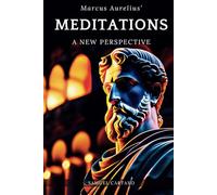 Meditations: A New Perspective - The Meditations of Marcus Aurelius Book of Stoicism