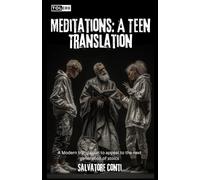Meditations: A Teen Translation: Marcus Aurelius’ Timeless Wisdom Reimagined for Today’s Teenagers (Conversations with the Stoics)