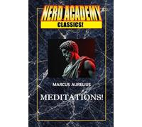 Meditations!: Ancient Thoughts for 21st Century Nerds (Nerd Academy Classics)