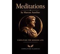 Meditations by Marcus Aurelius: Simplified for Modern Life