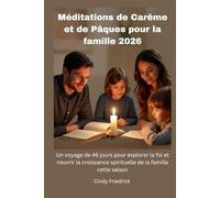 Méditations de Carême et de Pâques pour la famille 2026: Un voyage de 46 jours pour explorer la foi et nourrir la croissance spirituelle de la famille cette saison