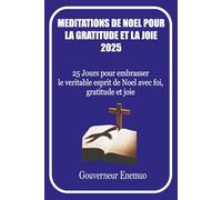 Méditations de Noël pour la gratitude et la joie 2025: 25 jours pour embrasser le véritable esprit de Noël avec foi, gratitude et joie