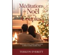 Méditations de Noël pour les couples: 25 jours pour raviver l'amour, renforcer la foi et célébrer le Christ ensemble à Noël