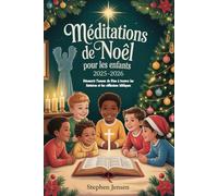 Méditations de Noël pour les enfants 2025-2026: Découvrir l’amour de Dieu à travers les histoires et les réflexions bibliques
