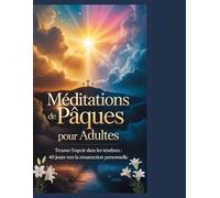 Méditations de Pâques pour adultes: Trouver l'espoir dans les ténèbres : 40 jours pour la résurrection personnelle