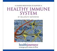 Meditations for a Healthy Immune System, Strengthen and Balance your Immune System with Healing Words and Soothing Music by Belleruth Naparstek from Health Journeys