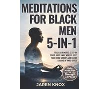 Meditations for Black Men 5-in-1: Feel Calm Inside, Sleep in Peace, Melt Away Worry, Keep Your Mind Sharp, and Stand Strong in Hard Times (Order Within Chaos)