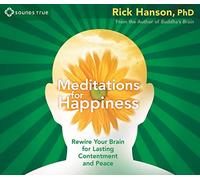 Meditations for Happiness: Rewire Your Brain for Lasting Contentment and Peace