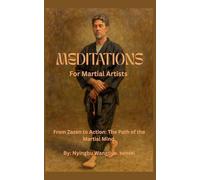 Meditations for Martial Artists - From Zazen to Action: The Path of the Martial Mind