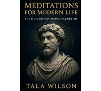 Meditations for Modern Life: The Stoic Path of Marcus Aurelius