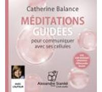 méditations guidées pour communiquer avec ses cellules (audiolibro)