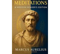 Meditations I Private Edition I A Modern Readers' Companion to the Greek Roman philosophy of Marcus Aurelius Emperor of Rome (Illustrated, Criticized, Annotated) (Pigeon Self-Help / Philosophy)