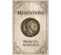 Meditations Marcus Aurelius: A Contemporary Adaptation For Today’s Readers. Illustrated. The Classic Philosophy & Stoicism Book.
