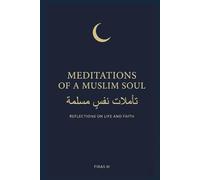 Meditations of a Muslim Soul: Reflections on Life and Faith