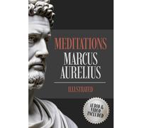 Meditations Of Marcus Aurelius: The Stoicism Books of Ancient Philosophy With Audio e Video. (ILLUSTRATED)