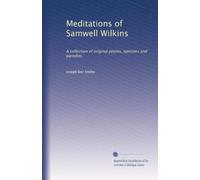 Meditations of Samwell Wilkins: A collection of original poems, opinions and parodies