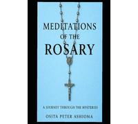 MEDITATIONS OF THE ROSARY: A JOURNEY THROUGH THE MYSTERIES