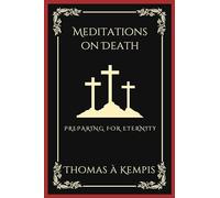 Meditations on Death: Preparing for Eternity (Grapevine Press)