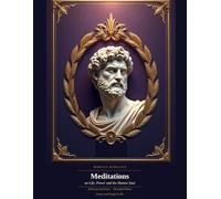 Meditations on Life, Power and the Human Soul: 50 Quotes and Essays, Illustrated Edition