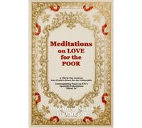 Meditations on Love for the Poor - Volume One: Contemplating Pope Leo XIV’s Apostolic Exhortation “Dilexi Te”