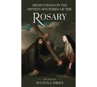 Meditations on the Fifteen Mysteries of the Rosary: A Traditional Catholic Rosary Book with Archbishop Fulton Sheen