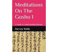 Meditations On The Gosho 1: A Guide to Understanding Dharma