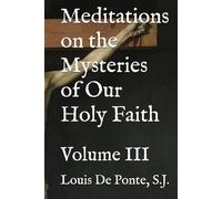 Meditations on the Mysteries of Our Holy Faith: Volume III
