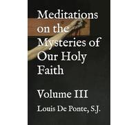 Meditations on the Mysteries of Our Holy Faith: Volume III