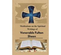 Meditations on the Spiritual Writings of Venerable Fulton Sheen: Holiness and the Mind of Heaven (Spirituality Life Everyday Series)